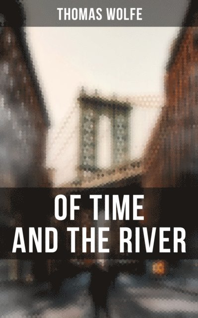 Thomas Wolfe, Scarlett Burke - OF TIME AND THE RIVER, E-bok
