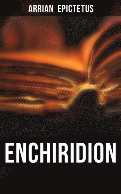 Arrian Epictetus, William Abbott Oldfather - Enchiridion, E-bok