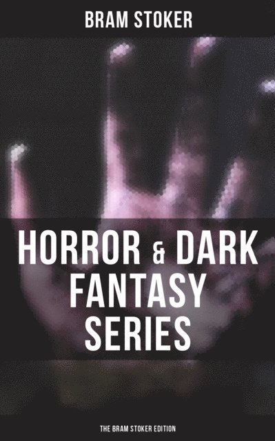 Bram Stoker, Desmond Cole - Horror & Dark Fantasy Series: The Bram Stoker Edition, E-bok. Tillgänglighet: Lägg i varukorg