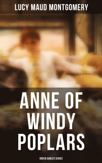 Lucy Maud Montgomery, Grayson Doyle - ANNE OF WINDY POPLARS (Green Gables Series), E-bok