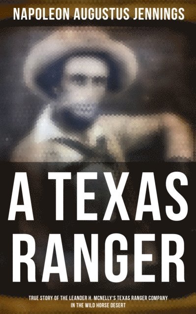 Napoleon Augustus Jennings, Wesley Scott - TEXAS RANGER, E-bok. Tillgänglighet: Lägg i varukorg