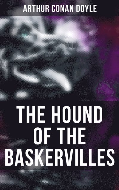 Arthur Conan Doyle, Wyatt Chandler - THE HOUND OF THE BASKERVILLES, E-bok
