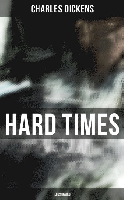 Charles Dickens, Colton Marsh - HARD TIMES (Illustrated), E-bok. Tillgänglighet: Lägg i varukorg