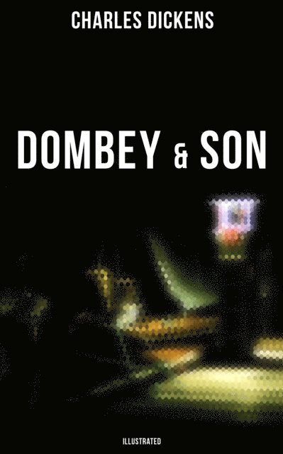 Charles Dickens, Colton Marsh - DOMBEY & SON (Illustrated), E-bok. Tillgänglighet: Lägg i varukorg
