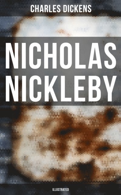 Charles Dickens, Colton Marsh - NICHOLAS NICKLEBY (Illustrated), E-bok. Tillgänglighet: Lägg i varukorg
