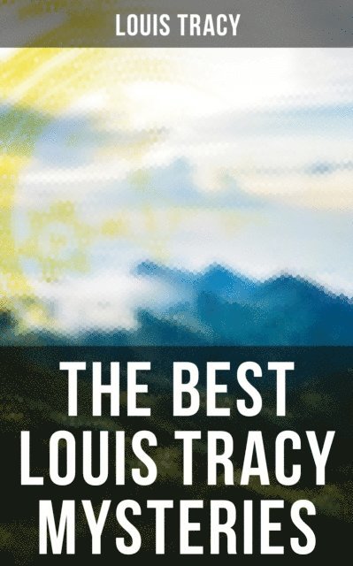 Louis Tracy, Easton Price - Best Louis Tracy Mysteries, E-bok
