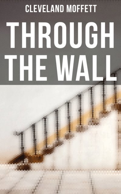 Cleveland Moffett, Desmond Cole - Through the Wall, E-bok