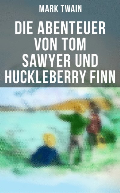Mark Twain, Linda Hartung - Die Abenteuer von Tom Sawyer und Huckleberry Finn, E-bok