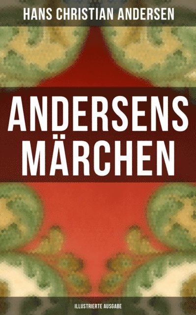 Hans Christian Andersen, Anna Pohl - Andersens Märchen (Illustrierte Ausgabe), E-bok