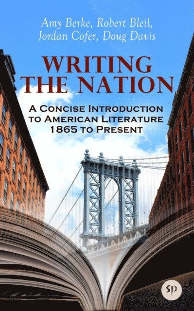 Doug Davis, Jordan Cofer, Robert Bleil, Amy Berke - Writing the Nation: A Concise Introduction to American Literature 1865 to Present, E-bok. Tillgänglighet: Lägg i varukorg