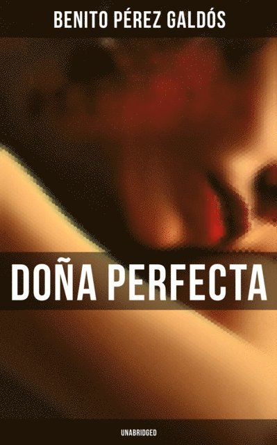 Benito Perez Galdos, Mary J. Serrano - Dona Perfecta (Unabridged), E-bok