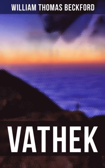 William Thomas Beckford - VATHEK, E-bok. Tillgänglighet: Lägg i varukorg