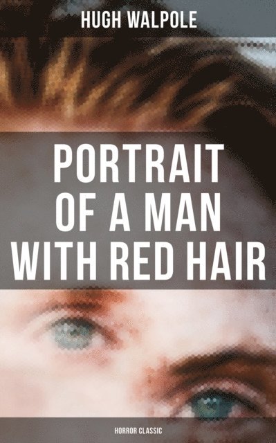 Hugh Walpole, Aria Baxter - Portrait of a Man with Red Hair (Horror Classic), E-bok