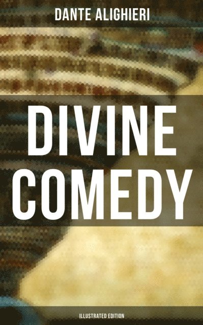 Dante Alighieri - Divine Comedy (Illustrated Edition), E-bok