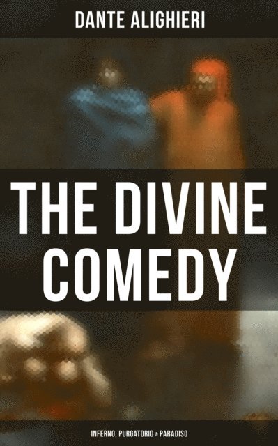 Dante Alighieri, H. W. Longfellow - Divine Comedy: Inferno, Purgatorio & Paradiso, E-bok