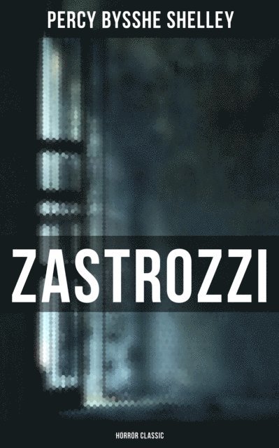 Percy Bysshe Shelley, Isla Gardner - Zastrozzi (Horror Classic), E-bok