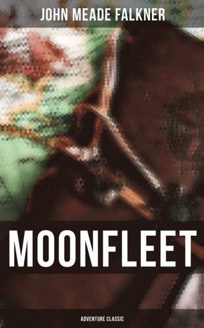 John Meade Falkner, Layla Donovan - Moonfleet (Adventure Classic), E-bok