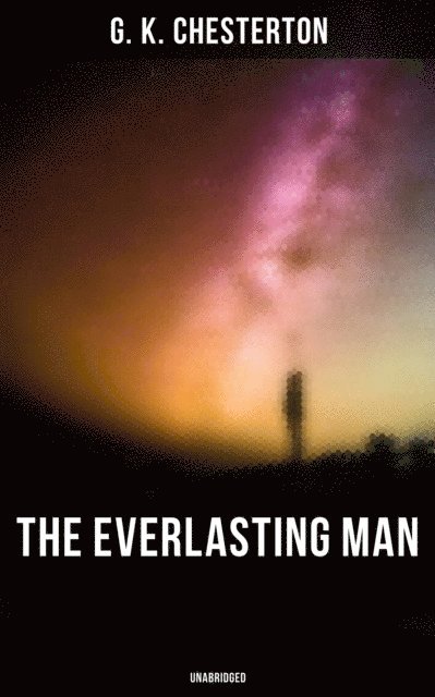 G. K. Chesterton, Neil Peterson - Everlasting Man (Unabridged), E-bok