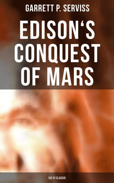 Garrett P. Serviss, Shane Fisher - Edison's Conquest of Mars (Sci-Fi Classic), E-bok
