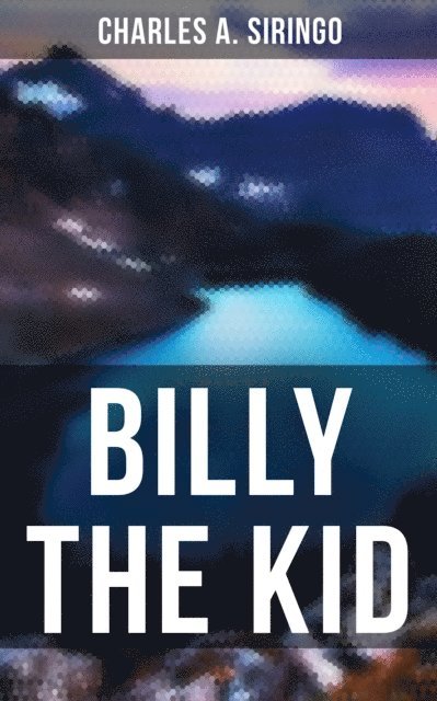 Charles A. Siringo, Darren Matthews - Billy the Kid, E-bok