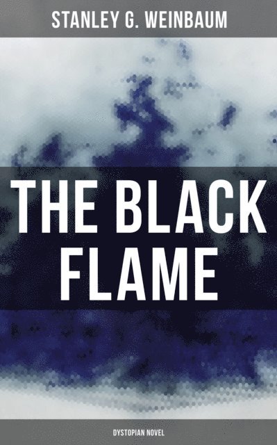Stanley G. Weinbaum, Wyatt Chandler - Black Flame (Dystopian Novel), E-bok