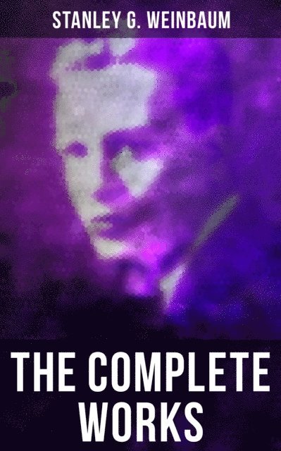 Stanley G. Weinbaum, Wyatt Chandler - Complete Works, E-bok