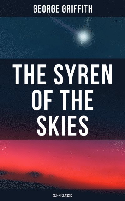 George Griffith, Camille Bishop - Syren of the Skies (Sci-Fi Classic), E-bok