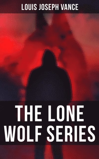 Louis Joseph Vance, Erin Holloway - Lone Wolf Series, E-bok