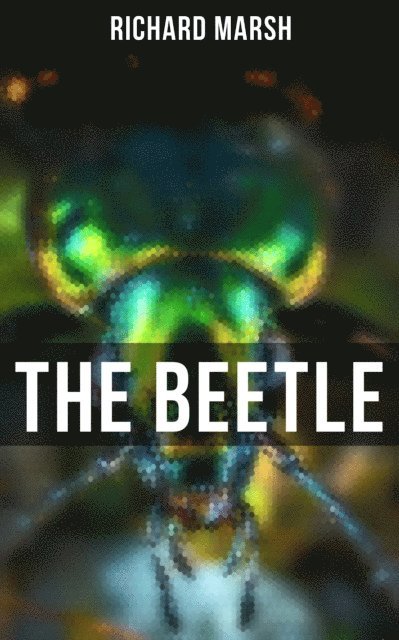 Richard Marsh, Dean Pritchard - THE BEETLE, E-bok