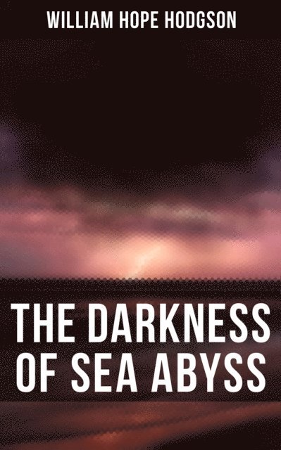 William Hope Hodgson, Isla Gardner - Darkness of Sea Abyss, E-bok
