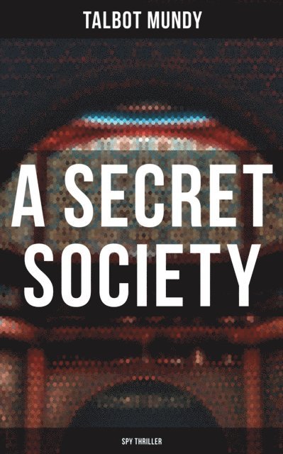 Talbot Mundy, Shane Fisher - Secret Society (Spy Thriller), E-bok
