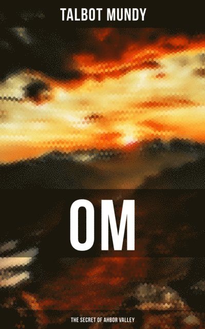 Talbot Mundy, Shane Fisher - Om: The Secret of Ahbor Valley, E-bok