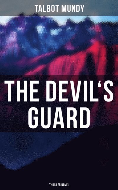 Talbot Mundy, Shane Fisher - Devil's Guard (Thriller Novel), E-bok