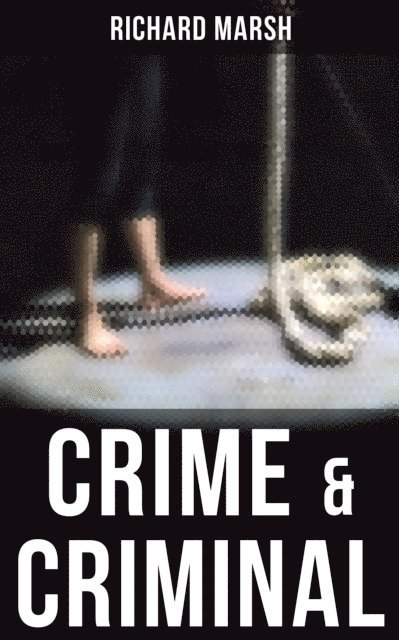 Richard Marsh, Harold Piffard - Crime & Criminal, E-bok