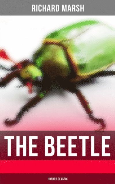 Richard Marsh, Dean Pritchard - Beetle (Horror Classic), E-bok
