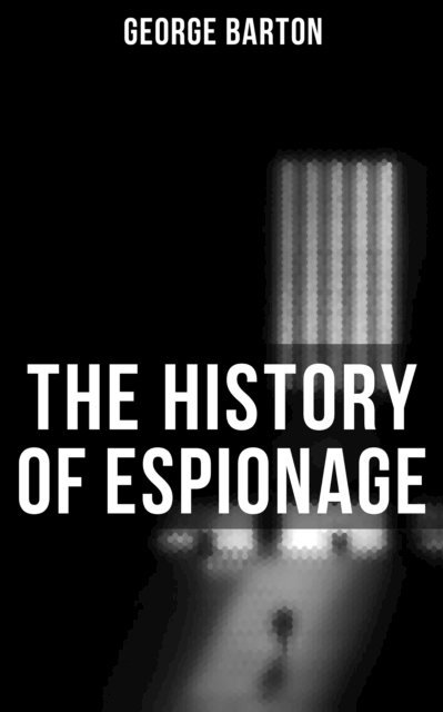 George Barton, Chelsea Abbott - History of Espionage, E-bok
