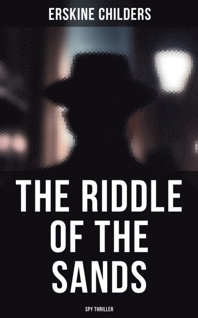 Erskine Childers, Kelsey Monroe - Riddle of the Sands (Spy Thriller), E-bok