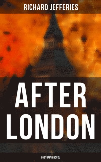 Richard Jefferies, Derek Walters - After London (Dystopian Novel), E-bok