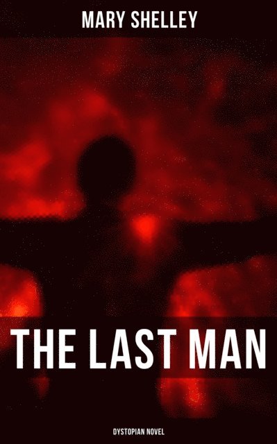 Mary Shelley, Evan Kelley - Last Man (Dystopian Novel), E-bok