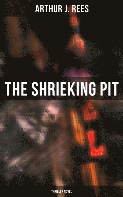 Arthur J. Rees, Desmond Cole - Shrieking Pit (Thriller Novel), E-bok