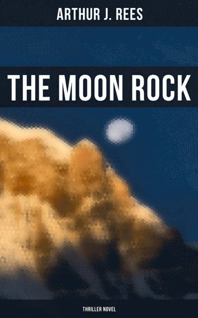 Arthur J. Rees, Desmond Cole - Moon Rock (Thriller Novel), E-bok