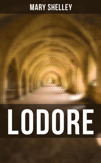 Mary Shelley, Evan Kelley - LODORE, E-bok