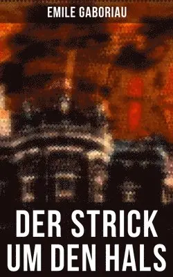Emile Gaboriau - Strick um den Hals, Häftad. Tillgänglighet: Lägg i varukorg
