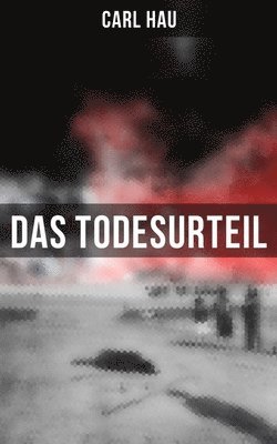 Carl Hau - Todesurteil, Häftad