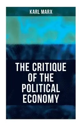 Karl Marx - Critique Of The Political Economy, Häftad. Tillgänglighet: Lägg i varukorg