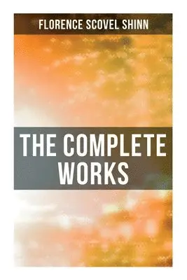 Florence Scovel Shinn - Complete Works, Häftad. Tillgänglighet: Lägg i varukorg