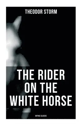 Theodor Storm, Margaret Munsterberg - Rider on the White Horse: Gothic Classic, Häftad. Tillgänglighet: Lägg i varukorg