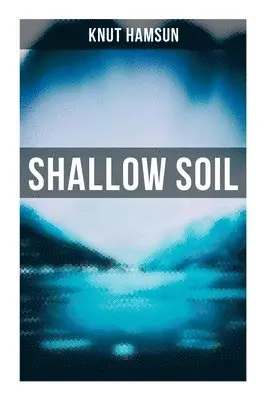 Knut Hamsun, Carl Christian Hyllested - Shallow Soil, Häftad. Tillgänglighet: Lägg i varukorg