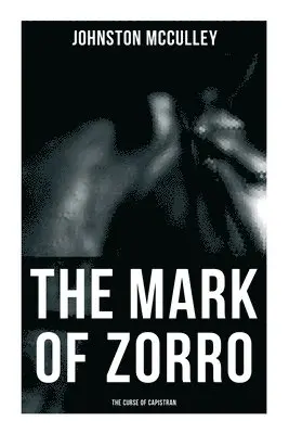 Johnston McCulley - Mark of Zorro: The Curse of Capistran, Häftad. Tillgänglighet: Lägg i varukorg
