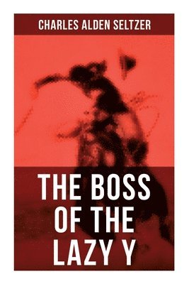 The Boss of the Lazy Y: A Wild West Adventure